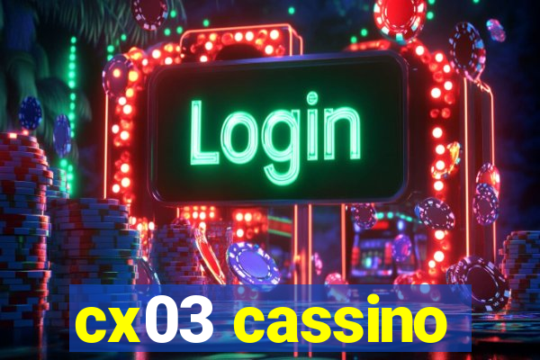cx03 cassino